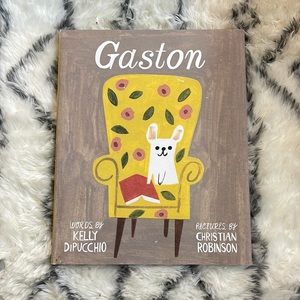 GASTON BOOK WORDS BY KELLY DIPUCCHIO PICTURES BY: Christean Robinson